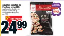 Super C CREVETTES BLANCHES DU PACIFIQUE IRRÉSISTIBLE | IRRÉSISTIBLE PACIFIC WHITE SHRIMP offer