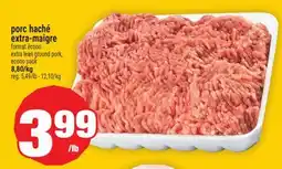 Super C PORC HACHÉ EXTRA-MAIGRE | EXTRA LEAN GROUND PORK offer