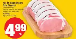 Super C RÔTI DE LONGE DE PORC FRAIS DÉSOSSÉ | BONELESS PORK SIRLOIN ROAST offer
