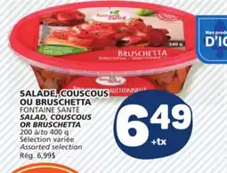 Marché Bonichoix FONTAINE SANTÉ SALAD, COUSCOUS OR BRUSCHETTA offer