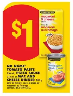 No Frills NO NAME TOMATO PASTE 156 mL, PIZZA SAUCE 213 mL or MAC AND CHEESE DINNER 200 g offer