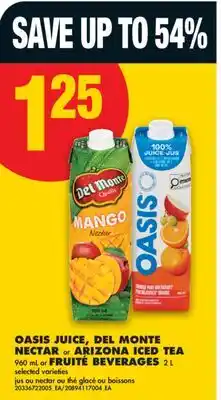 No Frills OASIS JUICE, DEL MONTE NECTAR or ARIZONA ICED TEA 960 mL or FRUITÉ BEVERAGES 2 L offer