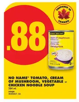 No Frills NO NAME TOMATO, CREAM OF MUSHROOM, VEGETABLE or CHICKEN NOODLE SOUP offer