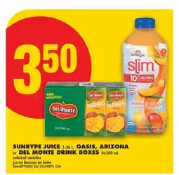 No Frills SUNRYPE JUICE 1.36 L, OASIS, ARIZONA or DEL MONTE DRINK BOXES offer