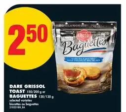 No Frills DARE GRISSOL TOAST 150/200 g or BAGUETTES 120/130 g offer