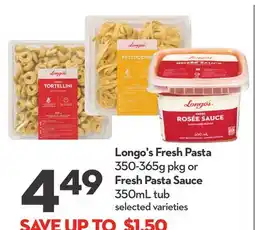 Longo's Fresh Pasta 350-365g pkg or Fresh Pasta Sauce 350mL tub offer