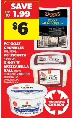 Real Canadian Superstore PC GOAT CRUMBLES, 165/175 G PC RICOTTA, 454 G OR ZIGGY'S MOZZARELLA BALL, 300 G offer