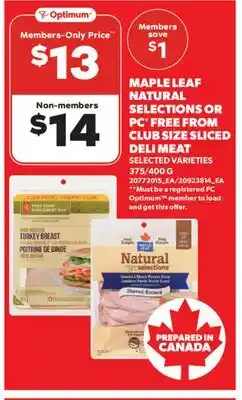 Real Canadian Superstore MAPLE LEAF NATURAL SELECTIONS OR PC FREE FROM CLUB SIZE SLICED DELI MEAT, 375/400 G offer
