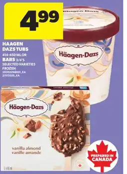 Real Canadian Superstore HAAGEN DAZS TUBS, 414-450 ML OR BARS, 3/4' S offer