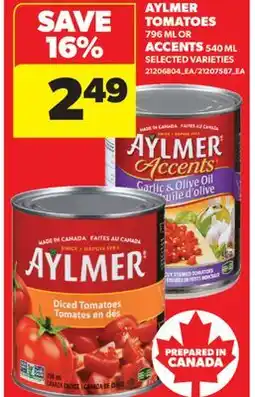 Real Canadian Superstore AYLMER TOMATOES, 796 ML OR ACCENTS, 540 ML offer