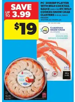 Real Canadian Superstore PC SHRIMP PLATTER WITH MILD COCKTAIL SAUCE 568 G OR IFC WILD COOKED SNOW CRAB CLUSTERS 5-8 OZ, 500 G offer