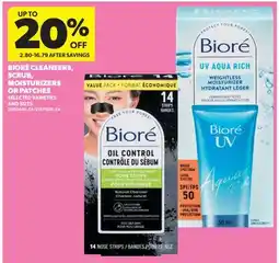 Real Canadian Superstore BIORÉ CLEANSERS, SCRUB, MOISTURIZERS OR PATCHES offer