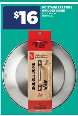 Real Canadian Superstore PC STAINLESS STEEL GRIDDLE DOME, 12.5/31.9CM offer