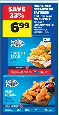 Real Canadian Superstore HIGH LINER BREADED OR BATTERED FISH, 350-700 G OR SHRIMP, 315/330 G offer