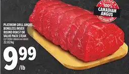 Metro PLATINUM GRILL ANGUS BONELESS INSIDE ROUND ROAST OR VALUE PACK STEAK offer