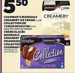 Independent Grocer CHAPMAN'S MARKDALE CREAMERY ICE CREAM, 2 L OR COLLECTION OR YUKON NOVELTIES, 5/8'S offer