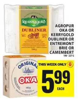 Food Basics AGROPUR OKA OR KERRYGOLD DUBLINER OR ENTREMONT BRIE OR CAMEMBERT offer