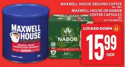 Food Basics MAXWELL HOUSE GROUND COFFEE OR MAXWELL HOUSE OR NABOB COFFEE CAPSULES offer