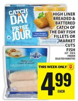Food Basics HIGH LINER BREADED & BATTERED CATCH OF THE DAY FISH FILLETS OR MARKET CUTS FISH offer