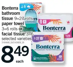 Fortinos BONTERRA BATHROOM TISSUE, 9=27 ROLLS, PAPER TOWEL, 3=6 ROLLS OR FACIAL TISSUE, 3=6 offer
