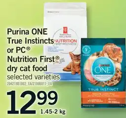 Fortinos PURINA ONE TRUE INSTINCTS OR PC NUTRITION FIRST DRY CAT FOOD offer