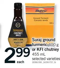 Fortinos SURAJ GROUND TURMERIC 400 G OR KFI CHUTNEY 455 ML offer