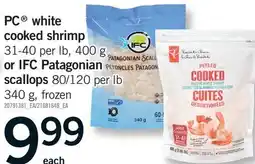 Fortinos PC WHITE COOKED SHRIMP 400 G 31-40 PER LB, 400 G OR IFC PATAGONIAN SCALLOPS 80/120 PER LB 340 G offer