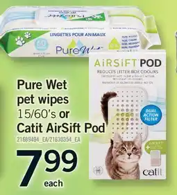 Fortinos PURE WET PET WIPES 15/60'S OR CATIT AIRSIFT POD offer