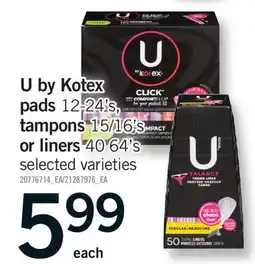 Fortinos U BY KOTEX PADS, 12-24'S TAMPONS, 15/16'S OR LINERS, 40 64'S offer