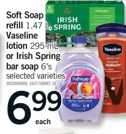 Fortinos SOFT SOAP REFILL 1.47 L, VASELINE LOTION 295 ML OR IRISH SPRING BAR SOAP 6'S offer