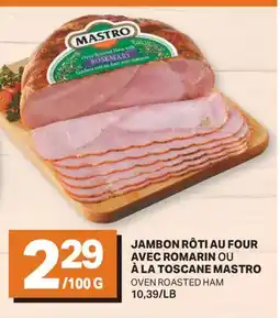 L'Intermarché JAMBON RÔTI AU FOUR AVEC ROMARIN OU À LA TOSCANE | OVEN ROASTED HAM offer