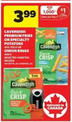 Real Canadian Superstore Cavendish Premium Fries or Specialty Potatoes offer