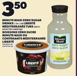 Independent City Market MINUTE MAID ZERO SUGAR DRINKS, 1.54 L OR LIBERTÉ MÉDITERRANÉE TUBS, 500 G offer