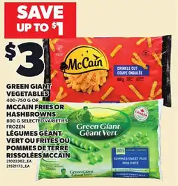 Independent City Market GREEN GIANT VEGETABLES, 400-750 G OR MCCAIN FRIES OR HASHBROWNS, 800 G offer