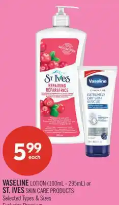 Shoppers Drug Mart VASELINE LOTION (100mL - 295mL) or ST. IVES SKIN CARE PRODUCTS offer