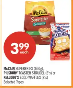 Shoppers Drug Mart McCAIN SUPERFRIES (650g), PILSBURY TOASTER STRUDEL (6's) or KELLOGG'S EGGO WAFFLES (8's) offer