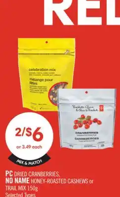 Shoppers Drug Mart PC DRIED CRANBERRIES, NO NAME HONEY-ROASTED CASHEW'S OR TRAIL MIX offer