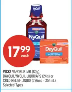 Shoppers Drug Mart VICKS VAPORUB JAR (80g). DAYQUIL/NYQUIL LIQUICAPS (24'3) or COLD RELIEF LIQUID (236mL - 354mL) offer