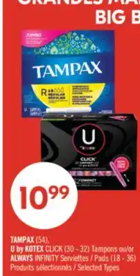 Pharmaprix TAMPAX (54), U by KOTEX CLICK (30 - 32) Tampons or ALWAYS INFINITY Pads (18 - 36) offer