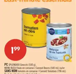 Pharmaprix PC SPLENDIDO Gnocchi (500 g), BLUE MENU Canned Beans (540 mL) or NO NAME Canned Tomatoes (796 mL) offer