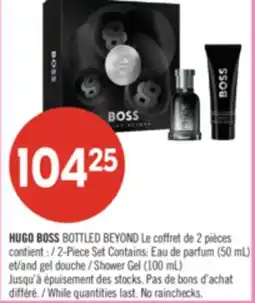 Pharmaprix HUGO BOSS BOTTLED BEYOND 2-Piece Set Contains: Eau de parfum (50 mL) and Shower Gel (100 mL) offer