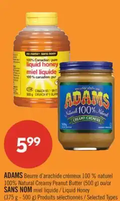 Pharmaprix ADAMS 100% Natural Creamy Peanut Butter (500 g) or NO NAME Liquid Honey (375g-500g) offer
