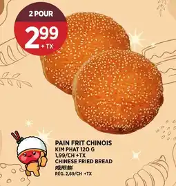 Kim Phat KIM PHAT CHINESE FRIED BREAD offer