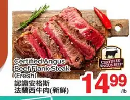 T&T Supermarket CERTIFIED ANGUS BEEF BEEF FLANK STEAK offer