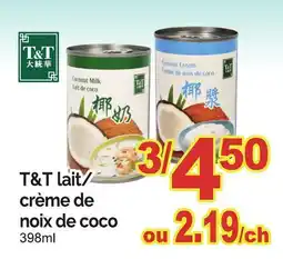 T&T Supermarket T&T LAIT/ CRÈME DE NOIX DE COCO offer