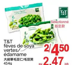 T&T Supermarket T&T FÈVES DE SOYA VERTES/ ÉDAMAME offer