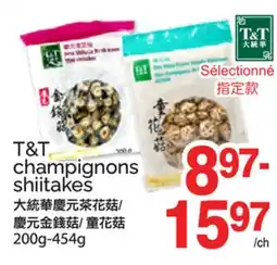 T&T Supermarket T&T CHAMPIGNONS SHIITAKES, 200G-454G offer