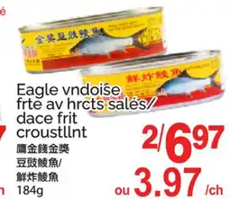 T&T Supermarket EAGLE VNDOISE FRTE AV HRCTS SALÉS/DACE FRIT CROUSTLLNT offer