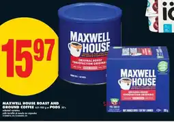 No Frills Maxwell house roast and ground coffee or pods offer
