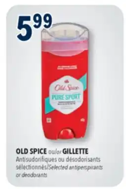 Familiprix OLD SPICE or GILLETTE Selected antiperspirants or deodorants offer